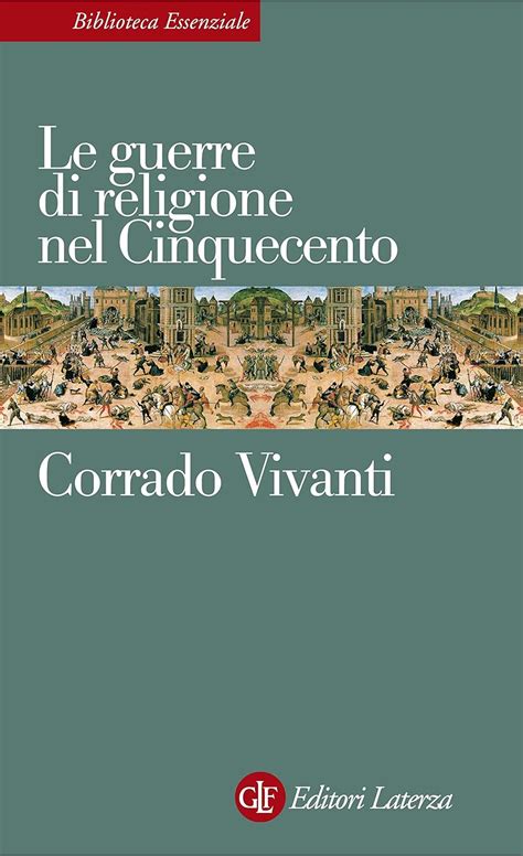 Amazon Le Guerre Di Religione Nel Cinquecento Biblioteca