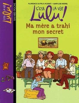 C Est La Vie Lulu Ma M Re A Trahi Mon Secret Livre De Florence