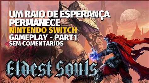 Jogando Pela Primeira Vez Eldest Souls No Nintendo Switch Part Youtube