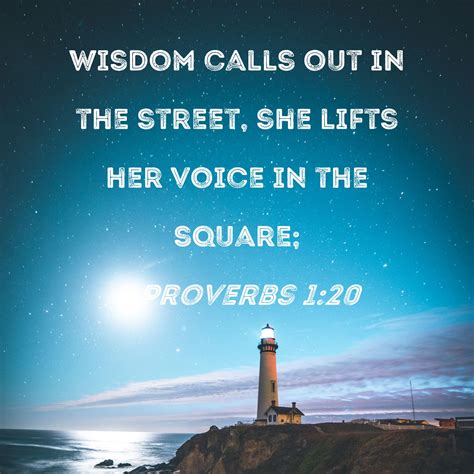 Proverbs 1 20 Wisdom Calls Out In The Street She Lifts Her Voice In