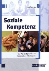 Soziale Kompetenz Der Praxisratgeber für ein kooperatives