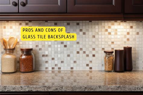 Pros And Cons Of Glass Tile Backsplash