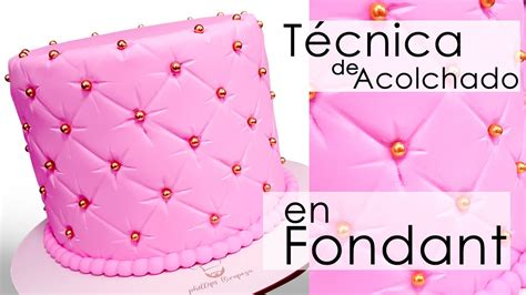 T Cnica De Acolchado En Fondant Decoraci N Youtube