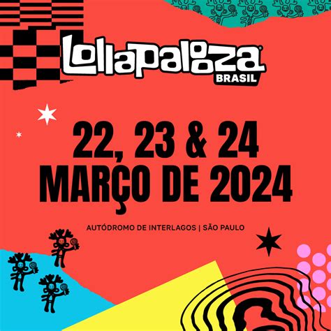 Lollapalooza Brasil Anuncia Datas Para A Edi O De