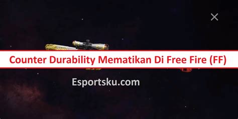 Counter Durability Mematikan Free Fire Ff Esportsku