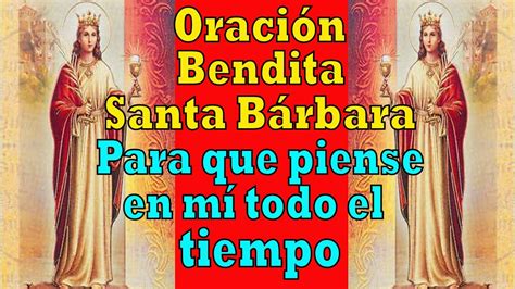 Oración A Santa Bárbara Bendita Para Que Piense En Mi Todo El Tiempo Youtube