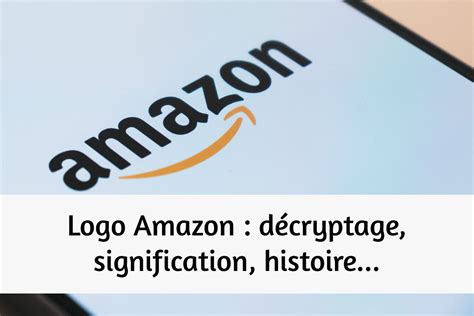 Logo Amazon Décryptage Histoire Signification Printoblog