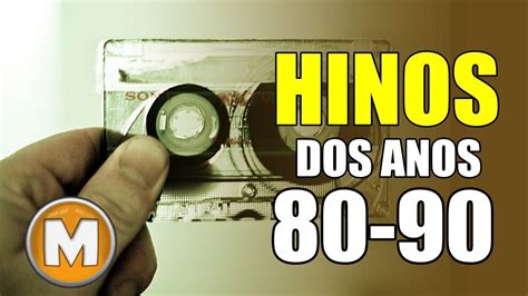 Hinos Dos Anos 80 90 Os Melhores YouTube