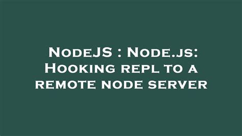 NodeJS Node Js Hooking Repl To A Remote Node Server YouTube