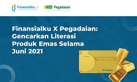 Finansialku X Pegadaian Gencarkan Literasi Produk Emas Juni 2021