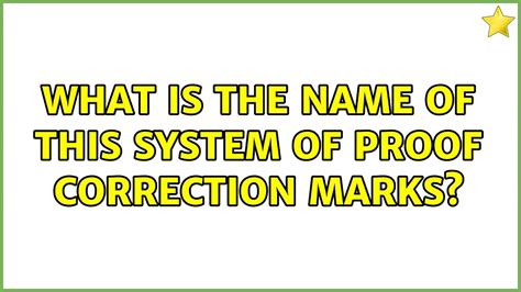 What Is The Name Of This System Of Proof Correction Marks 2 Solutions