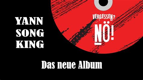 Yann Song King Das neue Album Vergessen Nö YouTube