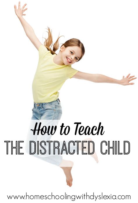 Teaching The Distracted Child Homeschooling With Dyslexia