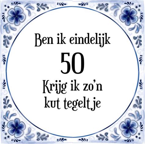 Verjaardag Tegeltje Met Spreuk 50 Jaar Ben Ik Eindelijk 50 Krijg Ik