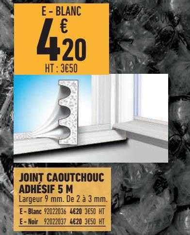 Promo Joint Caoutchouc Adh Sif M Chez Brico Cash Icatalogue Fr