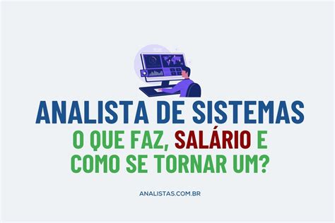 Analista de sistemas o que faz qual é o salário e como se tornar um