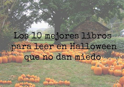 Los Libros Del Desv N Los Mejores Libros Para Leer En Halloween Que