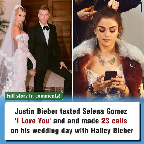 Justin Bieber Allegedly Texted Selena Gomez I Love You On His Wedding