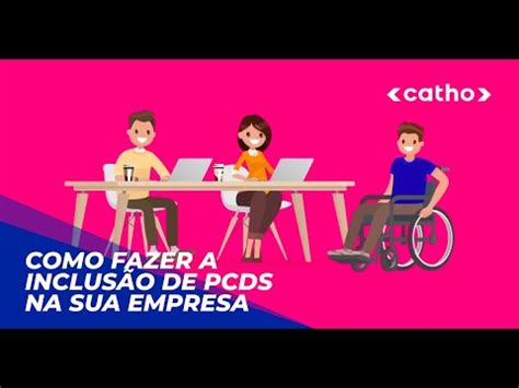 Como Fazer A Inclus O De Pcds Na Sua Empresa Youtube