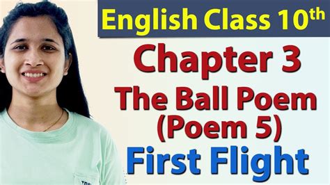 The Ball Poem Poem 5 Chapter 3 Class 10 English First Flight Ncert Youtube