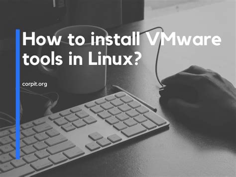 How To Install Vmware Tools In Linux Corpit