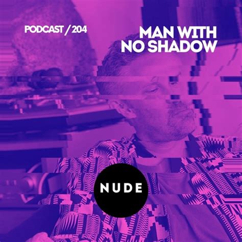 Stream Man With No Shadow By NUDE Listen Online For Free On