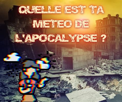 Janvier Test Quelle Est Ta M T O De Lapocalypse Les