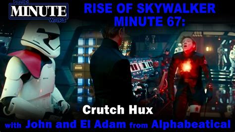 Rise Of Skywalker Minute 67 Crutch Hux W John And El Adam YouTube