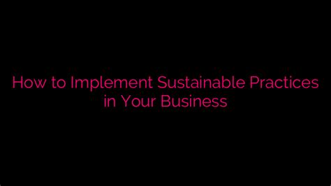 How To Implement Sustainable Practices In Your Business Edunow Me