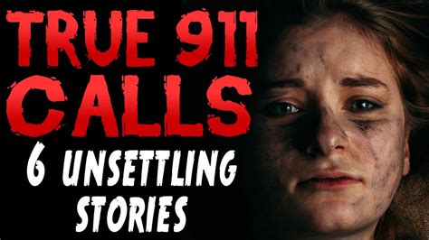 6 Unsettling Stories Disturbing 911 Calls Youtube