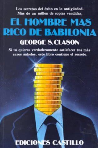 El Hombre M S Rico De Babilonia By Clason By George S Clason Goodreads