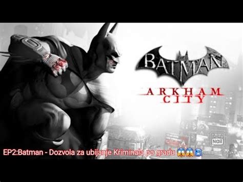 EP2 Batman Dozvola Za Ubijanje Kriminala Po Gradu YouTube