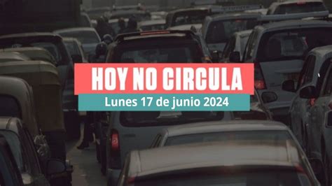 Hoy No Circula Lunes 17 De Junio 2024 En CDMX Y Edomex Autos Que