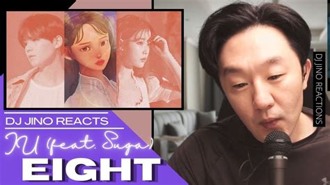 Dj Reaction To Kpop Iu Eight Prod Feat Suga Of Bts Youtube