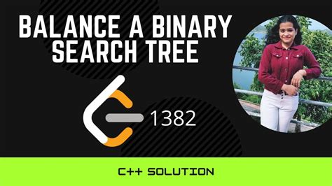 Balance A Binary Search Tree Leetcode 1382 C Solution YouTube