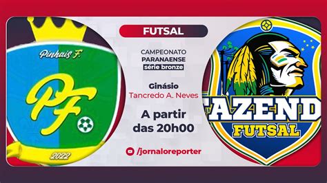 Pinhais X Fazenda Paranaense De Futsal S Rie Bronze Youtube