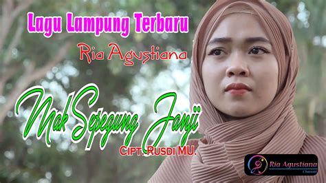 Mak Sepegung Janji Cipt Rusdy Mu Voc Ria Agustiana Lagu Lampung Terbaru