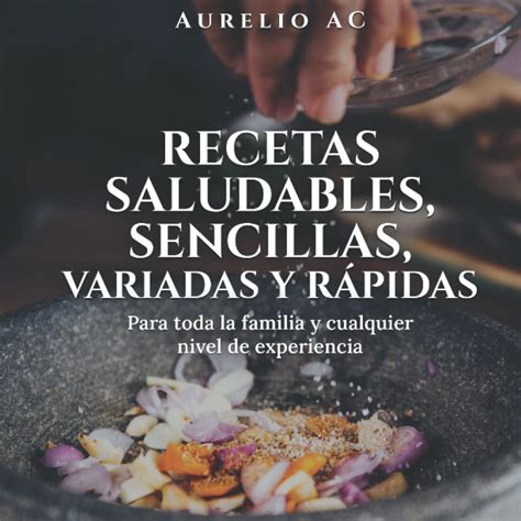 Buy Recetas Saludables Sencillas Variadas Y Rápidas Para Toda La