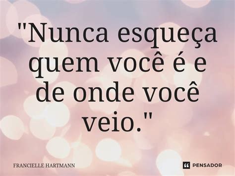 Nunca esqueça quem você é e Francielle Hartmann Pensador