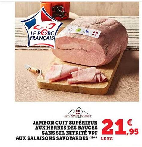 Promo Jambon Cuit Sup Rieur Aux Herbes Des Bauges Sans Sel Nitrit Vpf