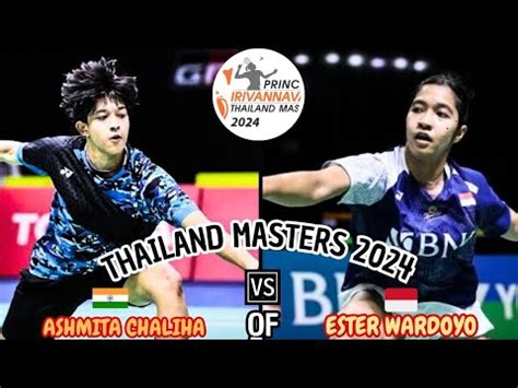 Ester Nurumi Tri Wardoyo Vs Ashmita Chaliha QF Thailand Masters