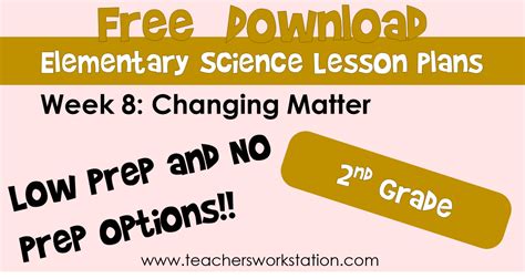 Week 8 Science Lessons Changing Matter 2nd Grade Teachers Workstation