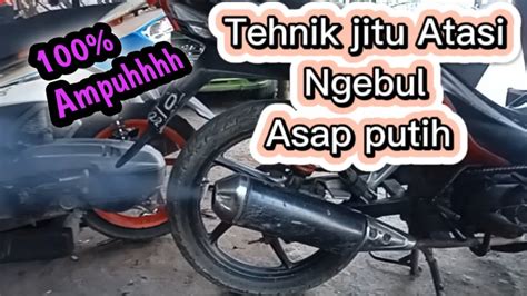 Cara Memperbaiki Motor Yang Ngebul Asap Putih Youtube