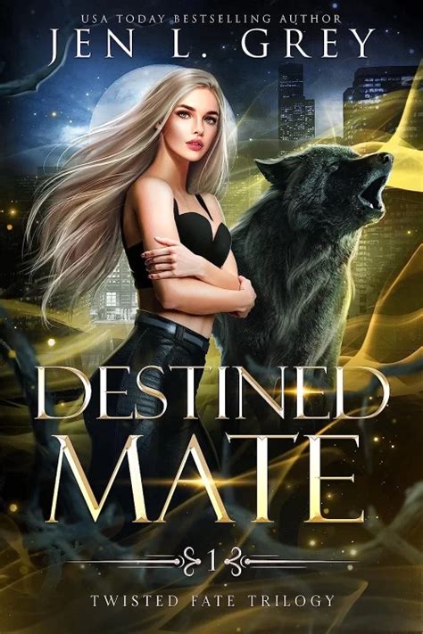 Destined Mate Twisted Fate Trilogy 1 By Jen L Grey