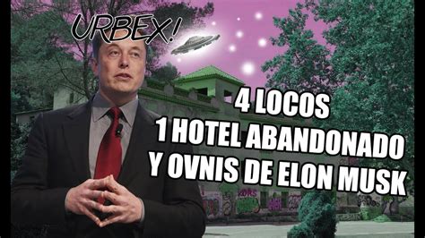 Exploramos Hotel Abandonado Y Nos Abduce Elon Musk Exploraci N Urbana