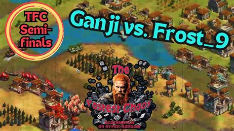 Tfc Semifinals Ganji Vs Frost The Fastest Chaos Youtube