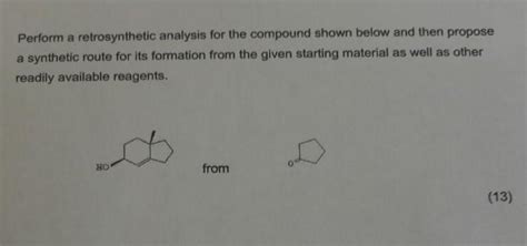 Solved Perform A Retrosynthetic Analysis For The Compound Chegg