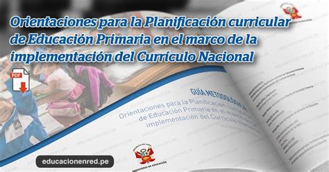 Minedu Orientaciones Para La Planificaci N Curricular De Educaci N