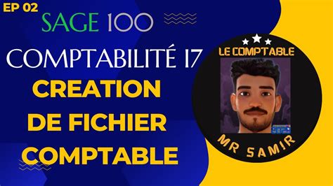 EP 02 Sage 100 comptabilité i7 Création d un fichier comptable