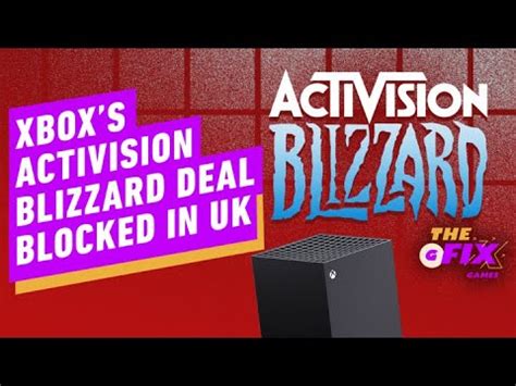 Xbox S Activision Blizzard Deal Blocked In Uk Ign Daily Fix Youtube